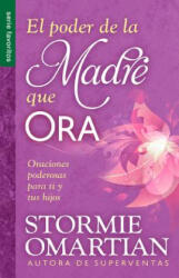 SPA-PODER DE LA MADRE QUE ORA= - Stormie Omartian (ISBN: 9780789922779)