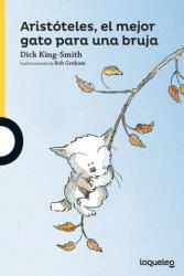 Aristóteles, el mejor gato para una bruja - DICK KING-SMITH (ISBN: 9788491222453)