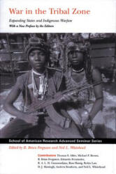 War in the Tribal Zone - R. Brian Ferguson, Neil L. Whitehead (ISBN: 9780933452800)