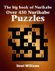 The big book of Nurikabe: Over 450 Nurikabe Puzzles - Dewi Williams (ISBN: 9781506005539)