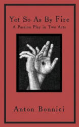 Yet so as by fire - Anton Bonnici (ISBN: 9782958120108)