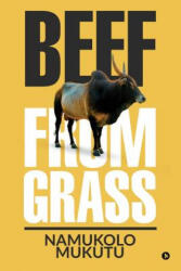 Beef From Grass - Namukolo Mukutu (ISBN: 9781684664955)