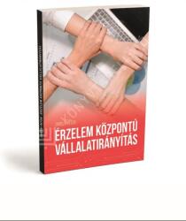 Érzelem központú vállalatirányítás (ISBN: 9786150269030)