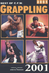 Best of CFW Grappling 2001 - Jose Fraguas (ISBN: 9780934489829)