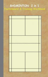Badminton 2 in 1 Tacticboard and Training Workbook - Theo Von Taane (ISBN: 9783734749643)