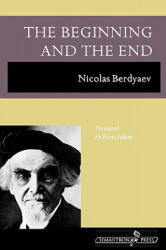 Beginning and the End - Nicolas Berdyaev (ISBN: 9781597312646)