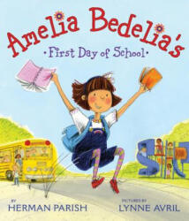 Amelia Bedelia's First Day of School - Herman Parish, Lynne Avril (ISBN: 9780061544552)