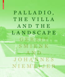 Palladio, the Villa and the Landscape - Gerrit Smienk, Johannes Niemeijer (ISBN: 9783034607124)