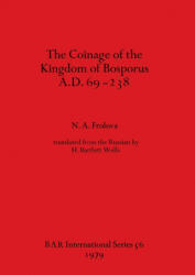 Coinage of the Kingdom of the Bosporus A. D. 69-238 - N. A. Frolova (ISBN: 9780860540496)