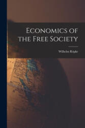 Economics of the Free Society - Wilhelm 1899-1966 Rö pke (ISBN: 9781014699091)