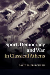 Sport, Democracy and War in Classical Athens - David M. Pritchard (ISBN: 9781316610305)