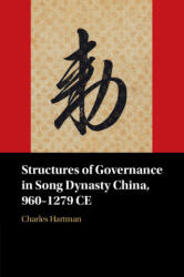 Structures of Governance in Song Dynasty China, 960-1279 CE - Hartman, Charles (2024)