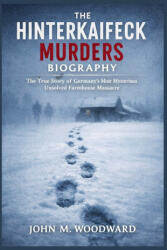 The Hinterkaifeck Murders Biography - John M. Woodward (2026)