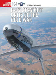 B-47 Stratojet Units of the Cold War - Gareth Hector, Jim Laurier (ISBN: 9781472870667)