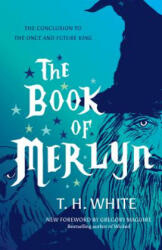 The Book of Merlyn - T. H. White (ISBN: 9781477317211)