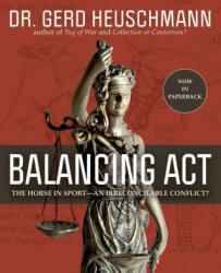 Balancing ACT: The Horse in Sport--An Irreconcilable Conflict? - Gerd Heuschmann (ISBN: 9781646010721)