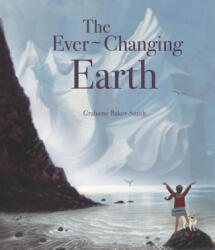 The Ever-Changing Earth - Grahame Baker-Smith (ISBN: 9781536235241)