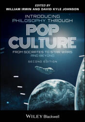 Introducing Philosophy Through Pop Culture: From Socrates to Star Wars and Beyond, Second Edition - William Irwin, David Kyle Johnson (ISBN: 9781119757177)