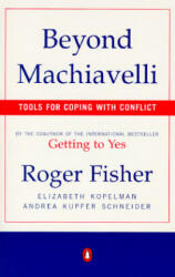 Beyond Machiavelli - Roger Fisher, Elizabeth Kopelman, Andrea Kupfer Schneider (ISBN: 9780140245226)