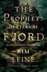 Prophets of Eternal Fjord - A Novel - Kim Leine, Martin Aitken (ISBN: 9780871406712)