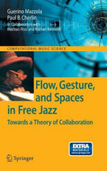 Flow, Gesture, and Spaces in Free Jazz - Guerino B. Mazzola, Paul B. Cherlin, Mathias Rissi (ISBN: 9783540921943)