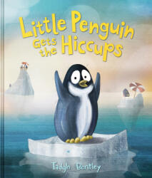 Little Penguin Gets the Hiccups - Tadgh Bentley (ISBN: 9780063464964)