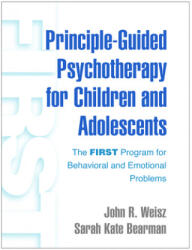 Principle-Guided Psychotherapy for Children and Adolescents - John R. Weisz, Sarah Kate Bearman (ISBN: 9781462542246)