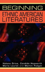 Beginning Ethnic American Literatures - Helena Grice, etc. , Candida Hepworth, Maria Lauret, Martin Padget (ISBN: 9780719057632)