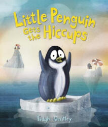 Little Penguin Gets the Hiccups - Tadgh Bentley (ISBN: 9780062335364)