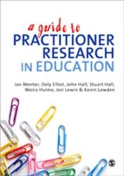 A Guide to Practitioner Research in Education (ISBN: 9781849201858)