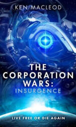 The Corporation Wars: Insurgence - Ken MacLeod (ISBN: 9780316363693)