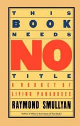 This Book Needs No Title - Raymond Smullyan (ISBN: 9780671628314)