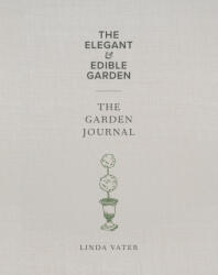 The Elegant & Edible Garden and the Garden Journal Boxed Set - Vater, Linda (ISBN: 9780760392669)