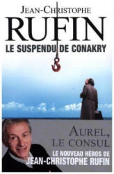 Le suspendu de Conakry - Jean-Christophe Rufin (ISBN: 9782081416932)
