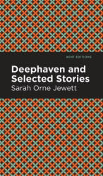 Deephaven and Selected Stories - Mint Editions (ISBN: 9781513207537)