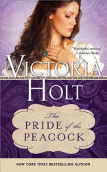 The Pride of the Peacock - Victoria Holt (ISBN: 9781402277467)