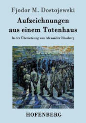 Aufzeichnungen aus einem Totenhaus - Fjodor M Dostojewski (ISBN: 9783843096447)