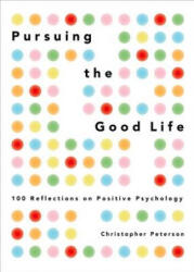Pursuing the Good Life - Christopher Peterson (ISBN: 9780199916351)