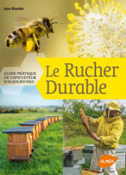 Le Rucher durable - Guide pratique de l'apiculteur d'aujourd'hui - Jean Riondet, Gaëtan Adell, Sosthène Fayolle (ISBN: 9782841385447)