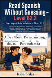 Read Spanish Without Guessing - Level B2.2 / Leer español sin adivinar - Kaya Srilas (2026)