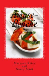 Amuse-Bouche: Small Culinary Bites of Books - Maryann J Riker, Nancy Scott (ISBN: 9781484165126)