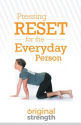 Pressing Reset for the Everyday Person - Original Strength (ISBN: 9781641840743)