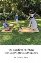 The transfer of knowledge from a Native Hawaiian perspective - Helene S M Honda (ISBN: 9781546803676)