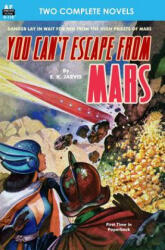 You Can't Escape from Mars & The Man with Five Lives - E K Jarvis, David V Reed (ISBN: 9781612871691)