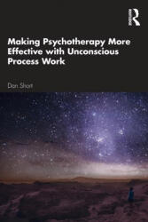 Making Psychotherapy More Effective with Unconscious Process Work - Short, Dan (ISBN: 9780367649654)