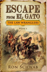 Escape from El Gato - Ron Schwab (ISBN: 9781943421435)