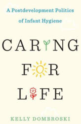 Caring for Life - A Postdevelopment Politics of Infant Hygiene - Kelly Dombroski (ISBN: 9781517901608)