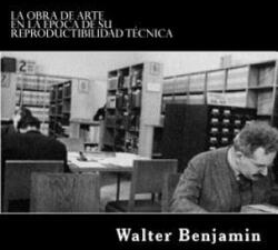La obra de arte en la epoca de su reproductibilidad tecnica - Walter Benjamin (ISBN: 9781976543579)