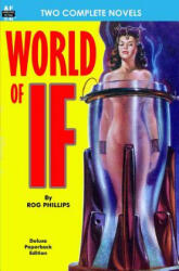 World of If & Slave Raiders From Mercury - Rog Phillips, Don Wilcox (ISBN: 9781612870687)