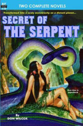 Secret of the Serpent & Crusade Across the Void - Don Wilcox, Dwight V Swain (ISBN: 9781612870434)
